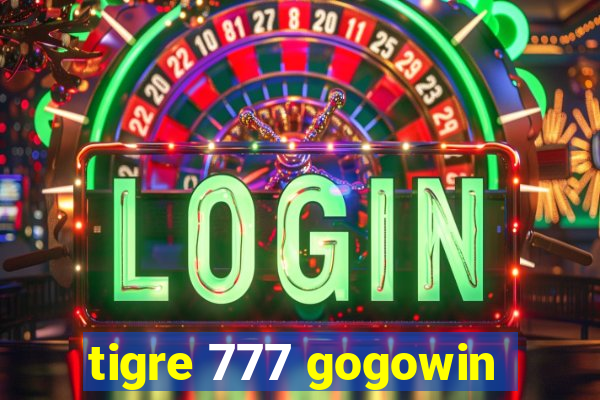 tigre 777 gogowin