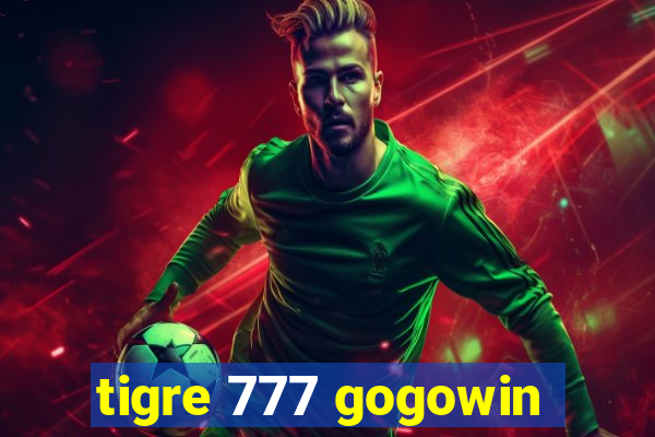 tigre 777 gogowin