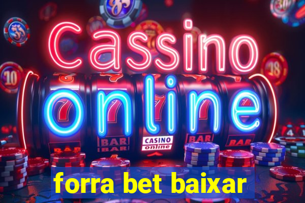 forra bet baixar