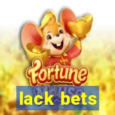 lack bets