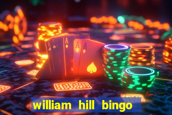 william hill bingo promo code