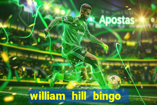 william hill bingo promo code