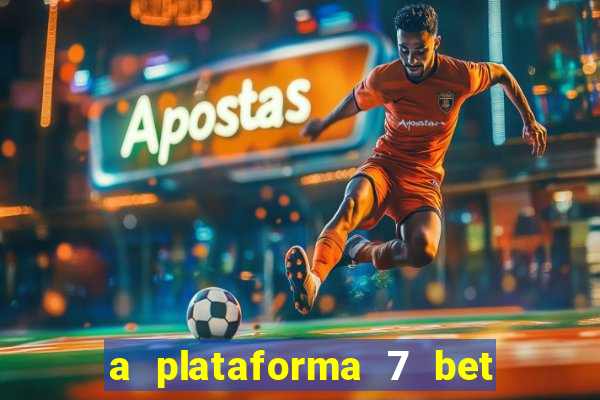 a plataforma 7 bet é confiável