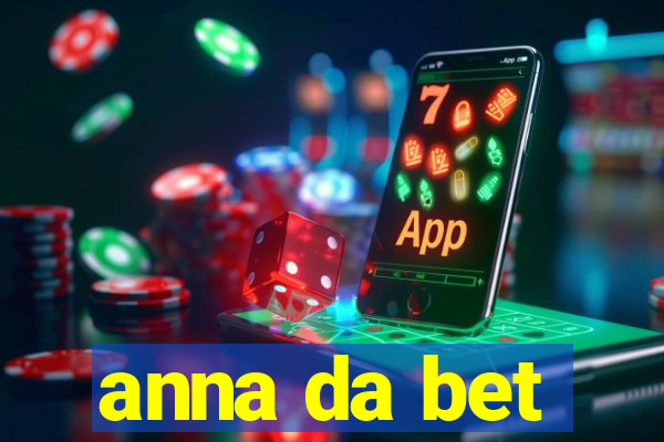 anna da bet