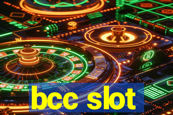 bcc slot