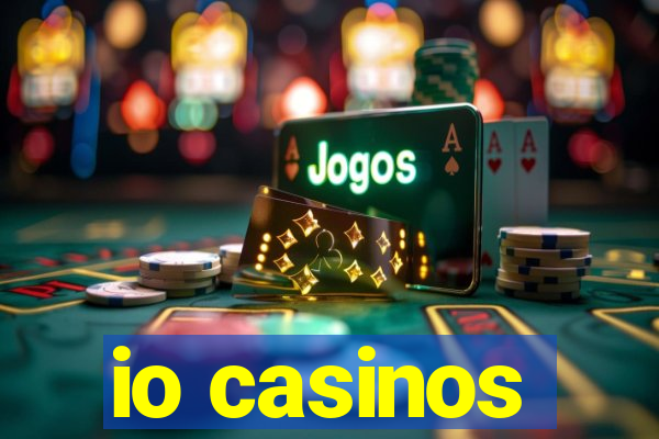 io casinos