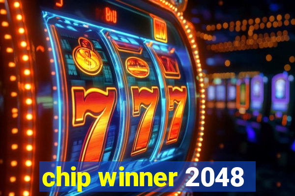 chip winner 2048