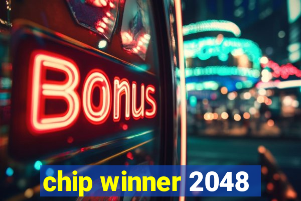 chip winner 2048