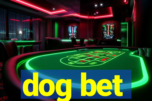 dog bet