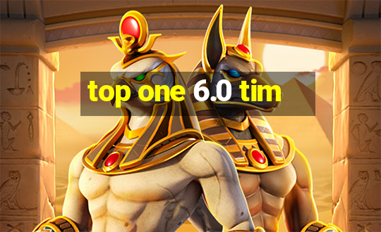 top one 6.0 tim