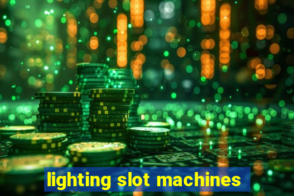 lighting slot machines