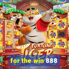 for the win 888