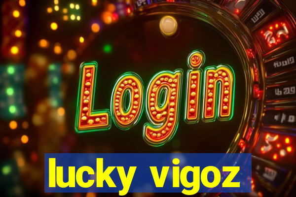 lucky vigoz