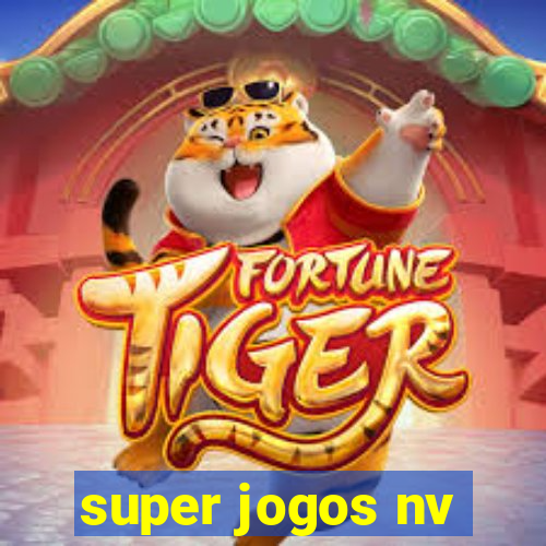 super jogos nv