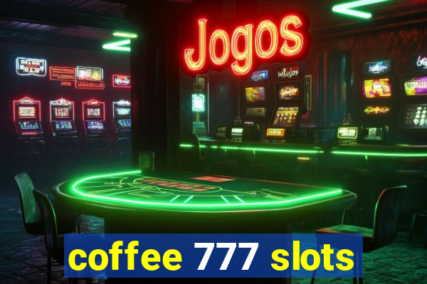 coffee 777 slots