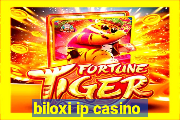 biloxi ip casino