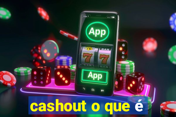 cashout o que é