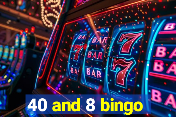 40 and 8 bingo