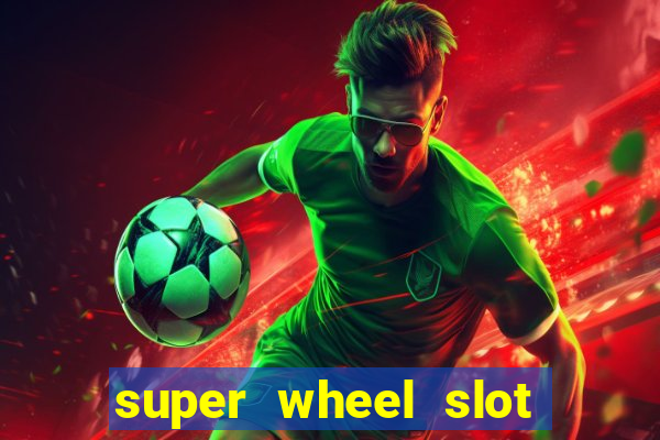 super wheel slot free play