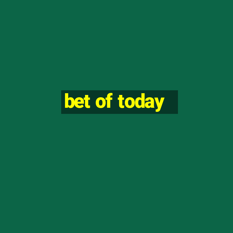 bet of today