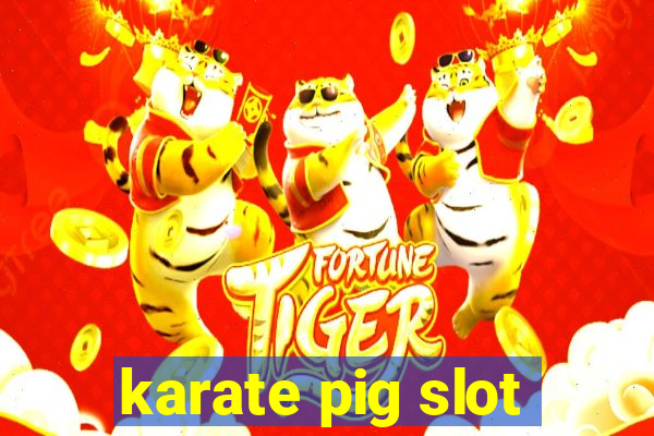 karate pig slot