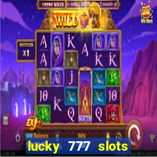 lucky 777 slots win real cash