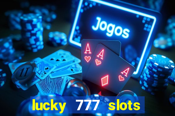 lucky 777 slots win real cash