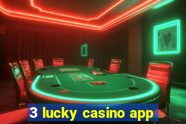 3 lucky casino app