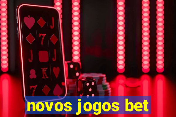 novos jogos bet