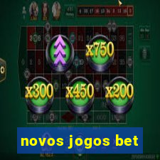 novos jogos bet