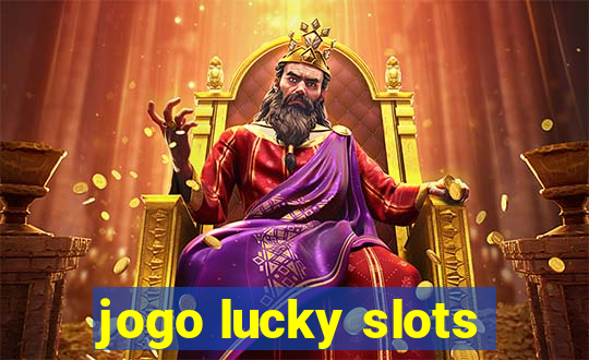 jogo lucky slots