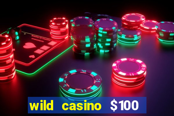 wild casino $100 free spins