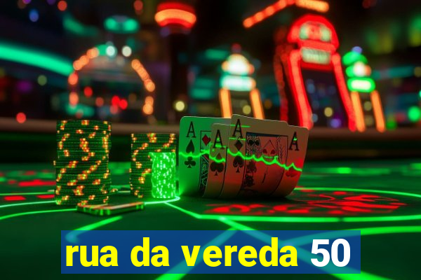 rua da vereda 50