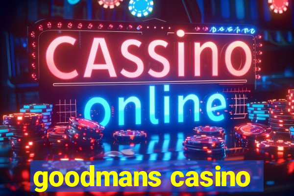 goodmans casino