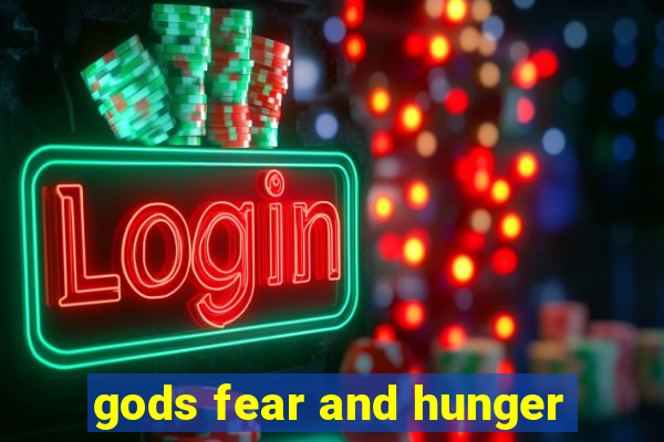 gods fear and hunger