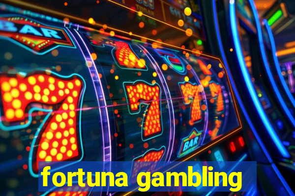 fortuna gambling