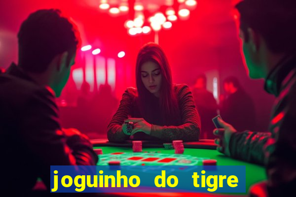 joguinho do tigre é confiável