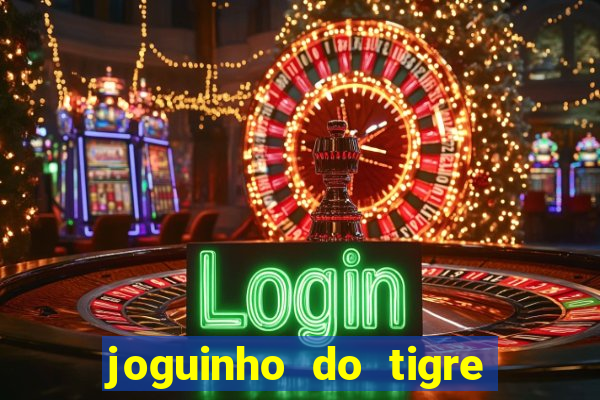 joguinho do tigre é confiável