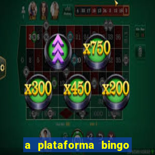 a plataforma bingo slots paga mesmo