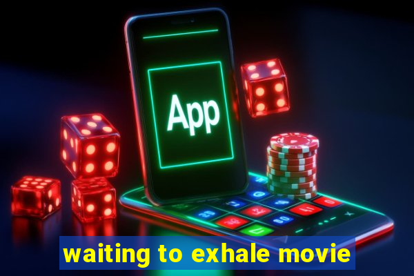 waiting to exhale movie