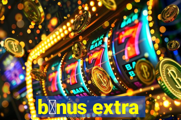 b么nus extra