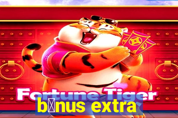 b么nus extra