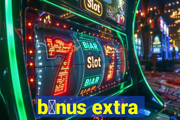 b么nus extra