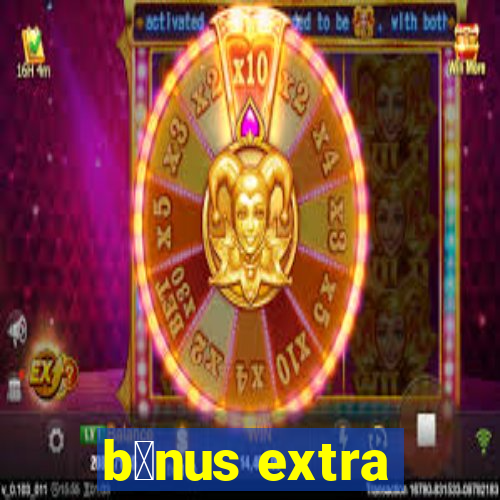 b么nus extra