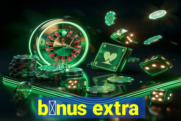 b么nus extra