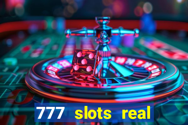 777 slots real casino 2023