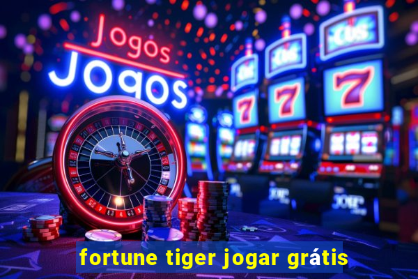 fortune tiger jogar grátis