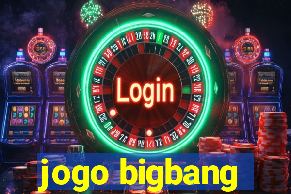 jogo bigbang