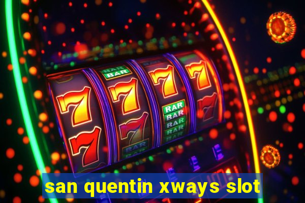 san quentin xways slot