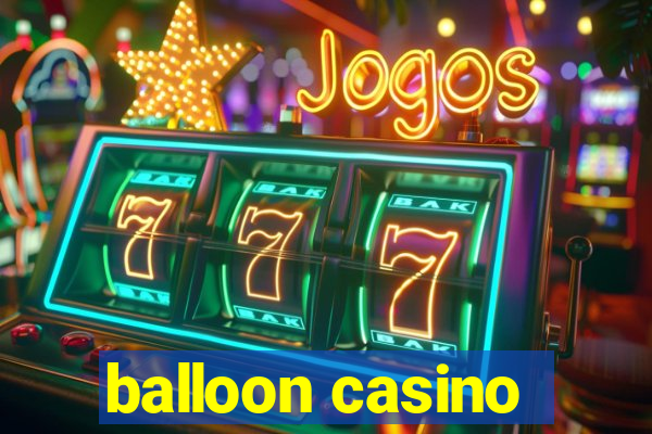 balloon casino